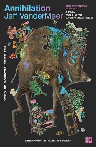 Annihilation: (10th Anniversary Edition): The bestselling first science fiction novel in the now-classic Southern Reach Series: Book 1 (The Southern Reach Trilogy)