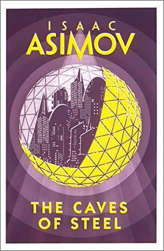 THE CAVES OF STEEL: The classic sci-fi novel (The Robot Series, 1)