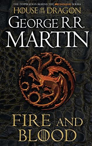Fire and Blood: The inspiration for the HBO® original series HOUSE OF THE DRAGON from the internationally bestselling creator of GAME OF THRONES (A Song of Ice and Fire)