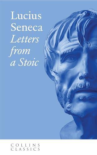 Letters from a Stoic: An essential, best-loved classic (Collins Classics)