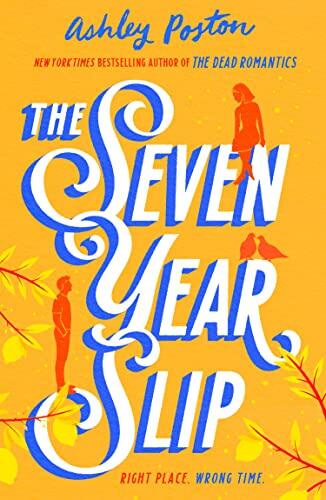 The Seven Year Slip: The laugh-out-loud rom-com from the New York Times bestselling author of THE DEAD ROMANTICS, now in a beautiful collector’s edition! Your new 2026 obsession