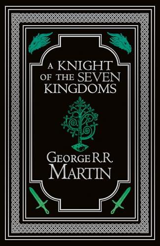 A Knight of the Seven Kingdoms Collector’s Edition: From the internationally bestselling creator of GAME OF THRONES (A Song of Ice and Fire)
