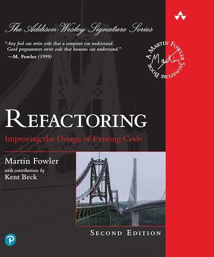 Refactoring: Improving the Design of Existing Code (Addison-Wesley Signature Series (Fowler))