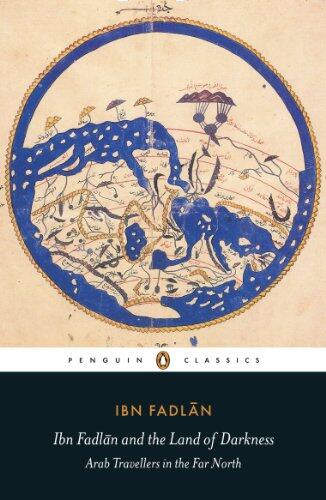 Ibn Fadlan and the Land of Darkness: Arab Travellers in the Far North (Penguin Translated Texts) [Idioma Inglés]