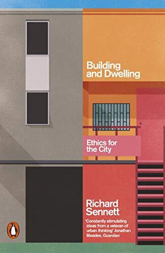 Building And Dwelling: Ethics for the City