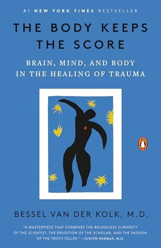 Cómo el trauma transforma el cerebro y el cuerpo: Una revisión profunda del bestseller de Bessel van der Kolk