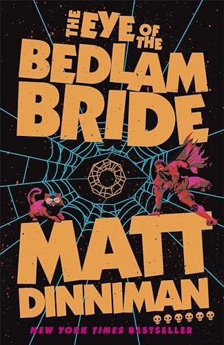 The Eye of the Bedlam Bride: Book 6 in Matt Dinniman’s best selling LitRPG - a riotous blend of sci-fi, fantasy, and dark humor set in the deadliest dungeon yet (Dungeon Crawler Carl Series, 6)