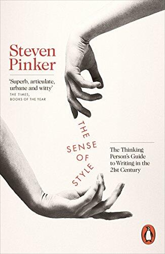 The Sense Of Style: The Thinking Person's Guide to Writing in the 21st Century
