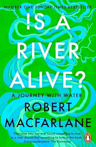 Cuando los ríos cobran voz: la nueva obra maestra de Robert Macfarlane
