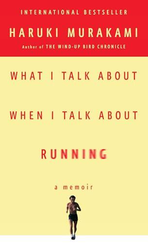 What I Talk About When I Talk About Running: A Memoir (Vintage International)