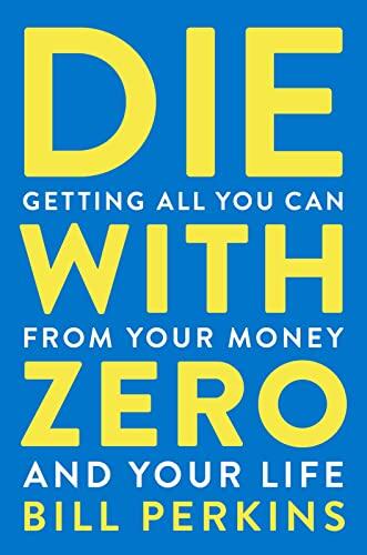 Replanteando el concepto de la riqueza: análisis de Die With Zero