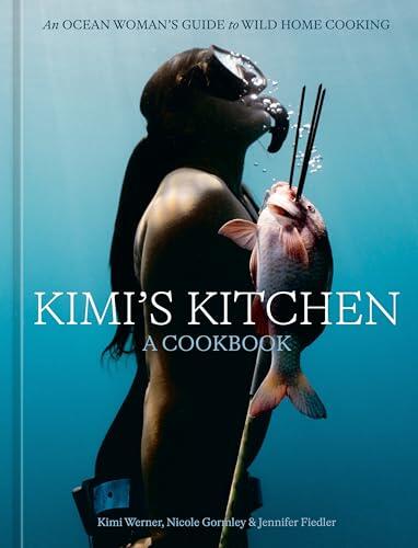 Cocina salvaje y mar: la guía culinaria de Kimi Werner