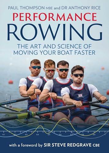 Performance Rowing: The Art and Science of Moving Your Boat Faster