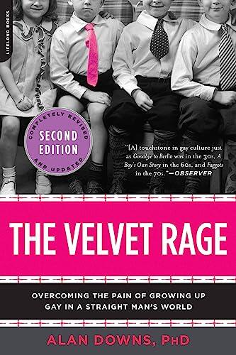The Velvet Rage: Overcoming the Pain of Growing Up Gay in a Straight Man's World