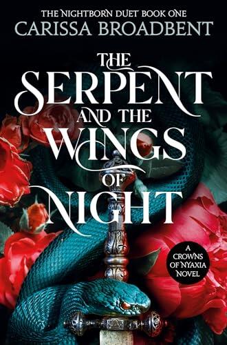 The serpent & the wings of night: Carissa Broadbent: 1 (The nightborn duet, 1)