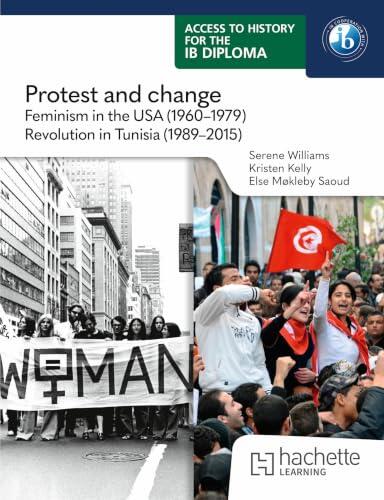 Access to History for the IB Diploma: Protest and change: Feminism in the USA (1960-1979) and Revolution in Tunisia (1989-2015)