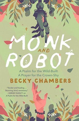 Monk and Robot: A Psalm for the Wild-Built and A Prayer for the Crown-Shy: 1-2