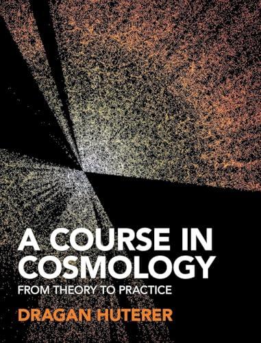 A Course in Cosmology: From Theory to Practice