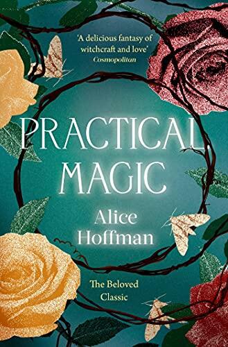 Practical Magic: The bestselling novel that inspired the iconic film about sisterhood, love and magic: Volume 3