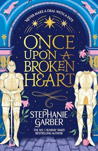 Once Upon a Broken Heart: The first book in the beloved fairytale sensation the Once Upon a Broken Heart series from the global No. 1 bestselling author of Caraval