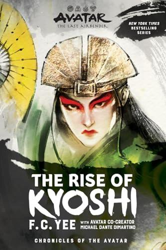 Avatar, The Last Airbender. The Rise of Kyoshi: The Kyoshi Novels Book 1: Volume 1 (Chronicles of the Avatar)