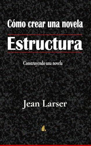 El secreto mejor guardado de los escritores: cómo la arquitectura narrativa salva una novela del fracaso