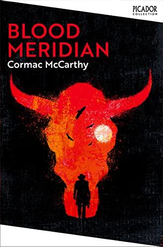 Blood meridian, or The evening redness in the West: Cormac McCarthy (Picador collection)