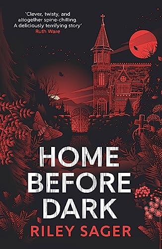 Home Before Dark: A spine-tingling, totally gripping thriller