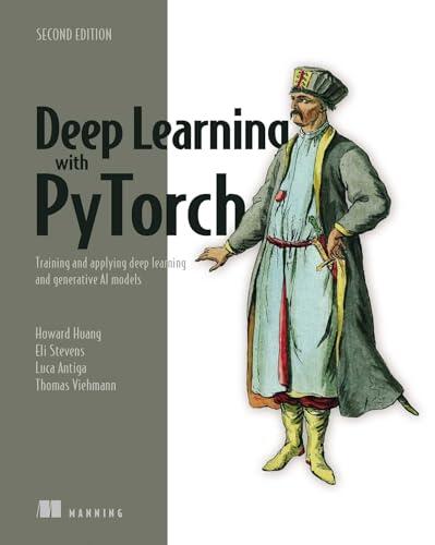 Deep Learning with PyTorch, Second Edition: Training and Applying Deep Learning and Generative Ai Models