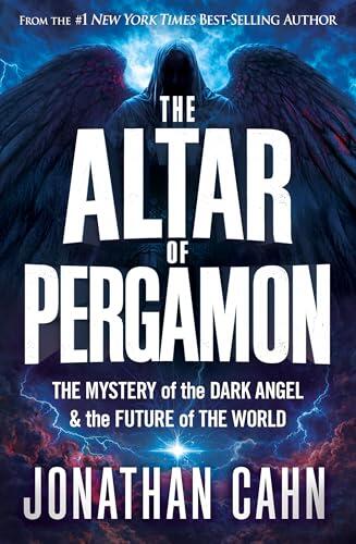 Altar of Pergamon, The: The Mystery of the Dark Angel and the Future of the World