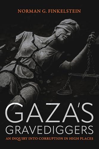 Gaza's Gravediggers: An Inquiry into Corruption in High Places