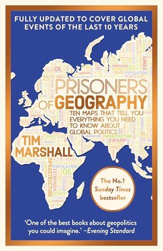 Prisoners of Geography: FULLY UPDATED NEW EDITION OF THE #1 SUNDAY TIMES BESTSELLER (Tim Marshall on Geopolitics)