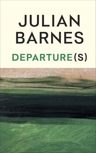 Departure(s): The No.1 bestselling final book from the Booker Prize-winning author