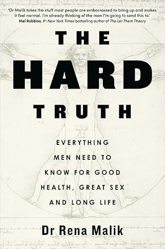 The Hard Truth: Everything Men Need to Know for Good Health, Great Sex and Long Life