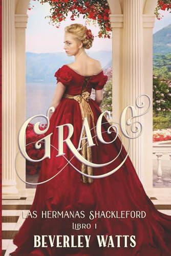 Comedia Romántica en la Regencia: Análisis de Grace (Las Hermanas Shackleford Libro 1)