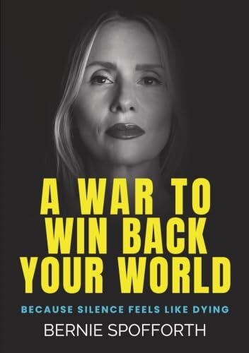 A WAR TO WIN BACK YOUR WORLD: BECAUSE SILENCE FEELS LIKE DYING