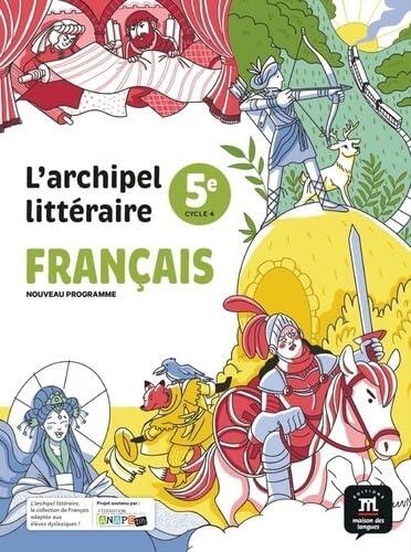 Français 5e L'archipel littéraire: Livre de l'élève