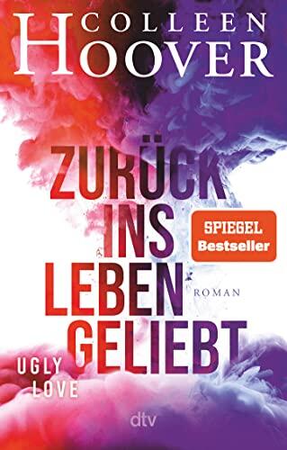 Zurück ins Leben geliebt: Roman | Die deutsche Ausgabe des Bestsellers 'Ugly Love'