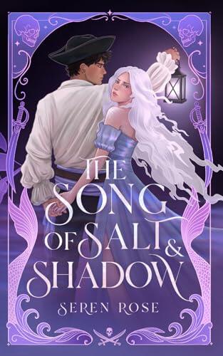 The Song of Salt and Shadow: A Slow-Burn Siren–Pirate Romantasy