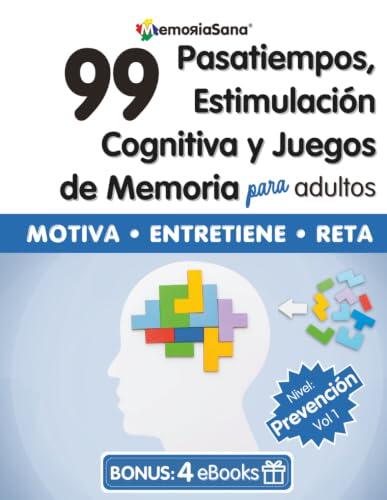 Pasatiempos, Juegos de Memoria, Estimulación Cognitiva y Entretenimiento para Adultos: 99 Actividades para Entrenar tu Memoria. Nivel 4: ... para Entrenar tu Memoria. Nivel Prevención)