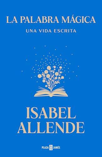 La palabra mágica: Una vida escrita (Obras diversas)