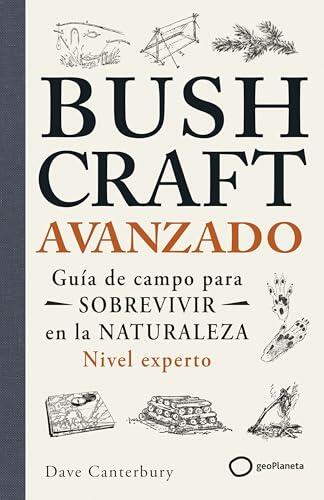 Dominando la naturaleza: Análisis de Bushcraft Avanzado
