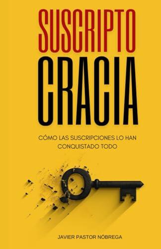 Suscriptocracia: Cómo las suscripciones lo han conquistado todo