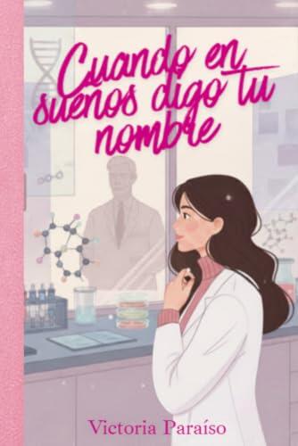 Cuando en sueños digo tu nombre: Novela romántica contemporánea: 1