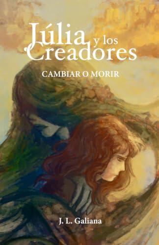 Júlia y los Creadores. Cambiar o Morir