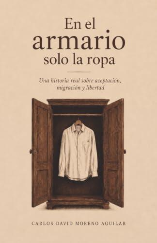 En el armario solo la ropa: Una historia real sobre aceptación, migración y libertad
