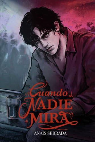 Cuando nadie mira: Una historia oscura de fantasía, romance y misterio sobrenatural.: 1 (Saga en las sombras)