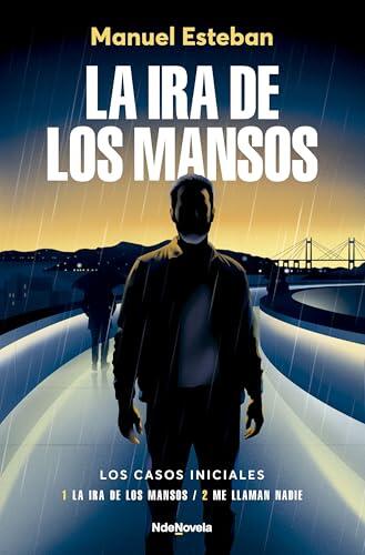 La ira de los mansos: Los casos iniciales (La ira de los mansos + Me llaman Nadie) (NdeNovela)