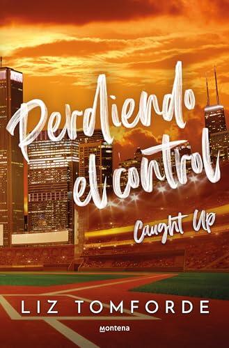 Perdiendo el control (Caught Up) (Windy City 3) (Lo más visto)
