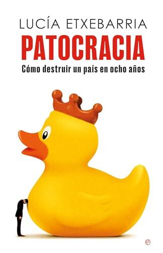 Patocracia: Cómo destruir un país en ocho años (ENSAYO)